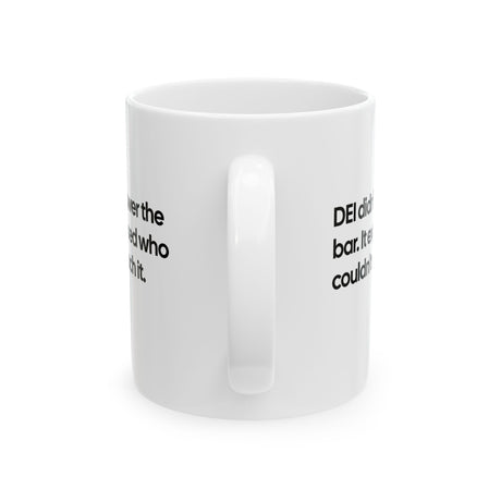 DEI Didn't Lower the Bar Mug 11oz (White & Black)-Mug-The Original God Ain't Petty But I Am