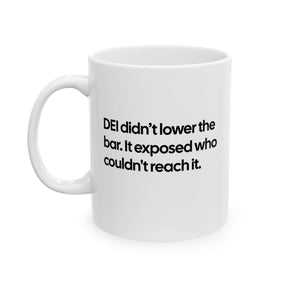 DEI Didn't Lower the Bar Mug 11oz (White & Black)-Mug-The Original God Ain't Petty But I Am