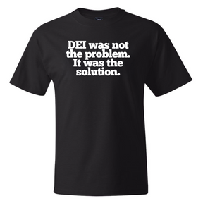 DEI Was Not the Problem It Was the Solution *BLACK TALL TEE* Unisex Tee-T-Shirt-The Original God Ain't Petty But I Am