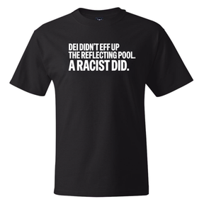 DEI didn't eff up the reflecting pool. A RACIST DID *BLACK TALL TEE* Unisex Tee-T-Shirt-The Original God Ain't Petty But I Am