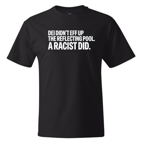DEI didn't eff up the reflecting pool. A RACIST DID *BLACK TALL TEE* Unisex Tee-T-Shirt-The Original God Ain't Petty But I Am