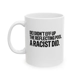 DEI didn't eff up the reflecting pool. A RACIST DID Mug 11oz (White & Black)-Mug-The Original God Ain't Petty But I Am