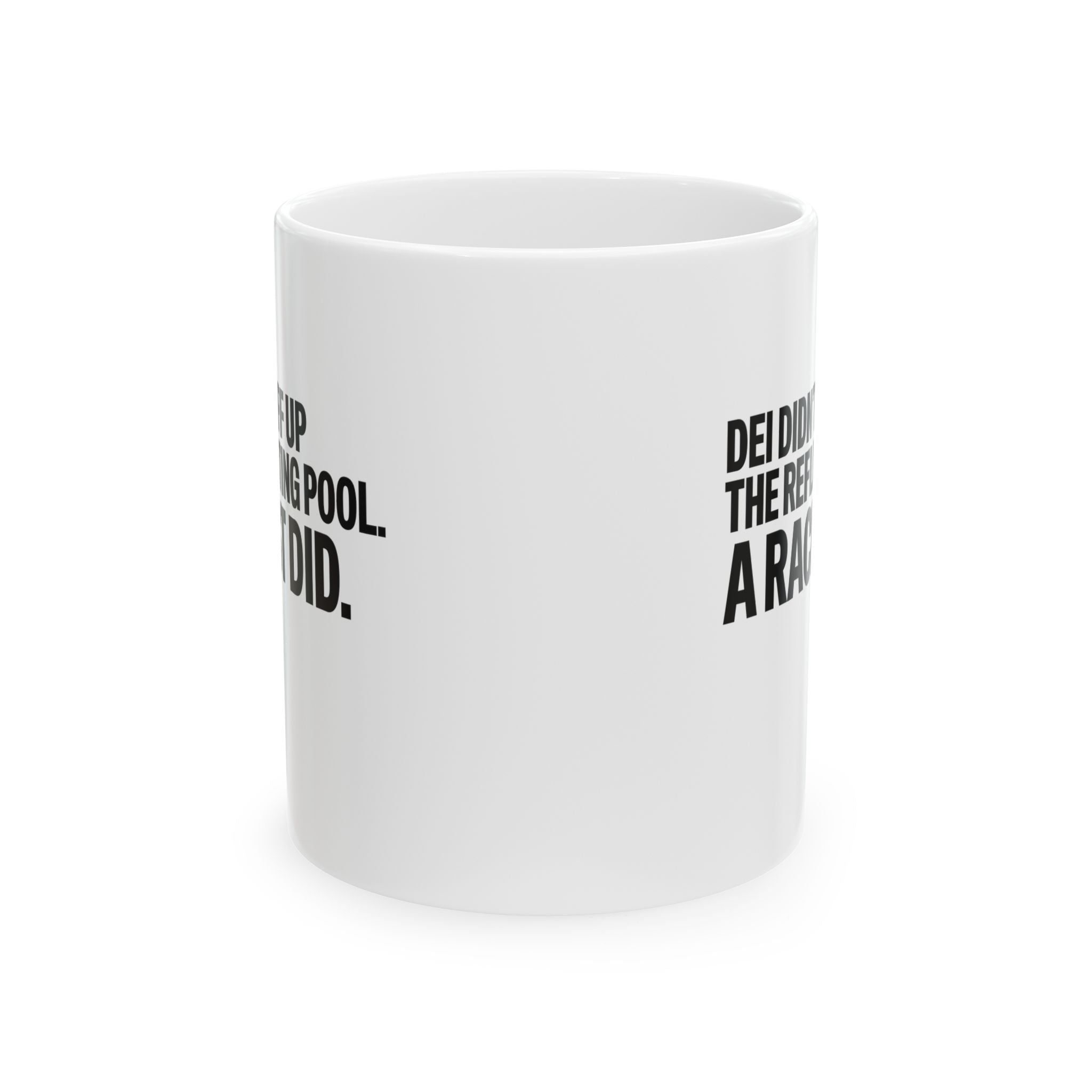 DEI didn't eff up the reflecting pool. A RACIST DID Mug 11oz (White & Black)-Mug-The Original God Ain't Petty But I Am