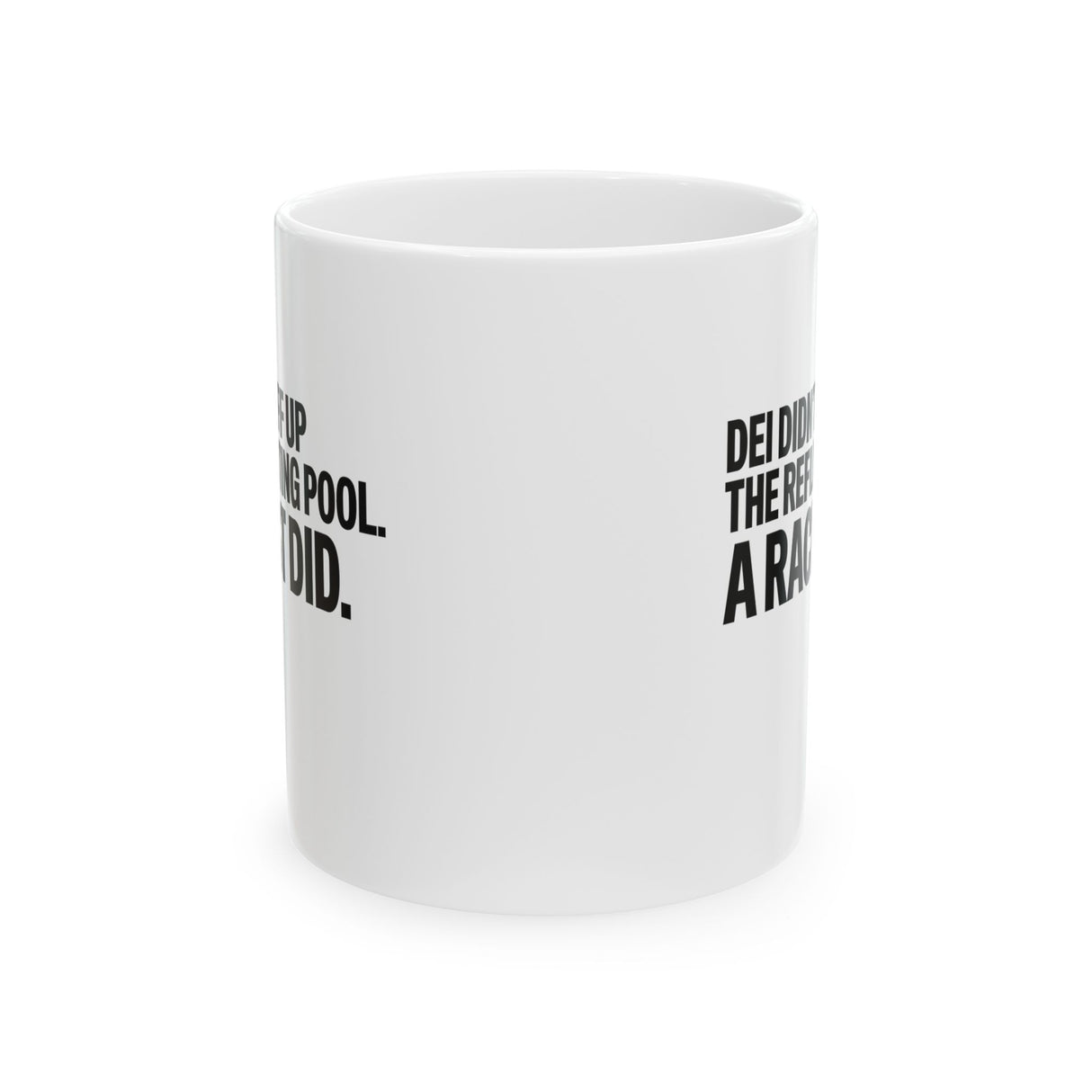 DEI didn't eff up the reflecting pool. A RACIST DID Mug 11oz (White & Black)-Mug-The Original God Ain't Petty But I Am