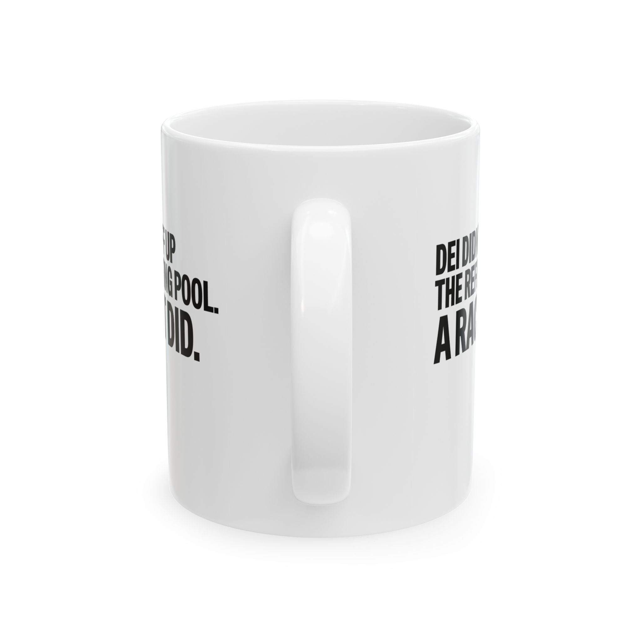 DEI didn't eff up the reflecting pool. A RACIST DID Mug 11oz (White & Black)-Mug-The Original God Ain't Petty But I Am