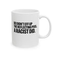 DEI didn't eff up the reflecting pool. A RACIST DID Mug 11oz (White & Black)-Mug-The Original God Ain't Petty But I Am