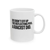 DEI didn't eff up the reflecting pool. A RACIST DID Mug 11oz (White & Black)-Mug-The Original God Ain't Petty But I Am