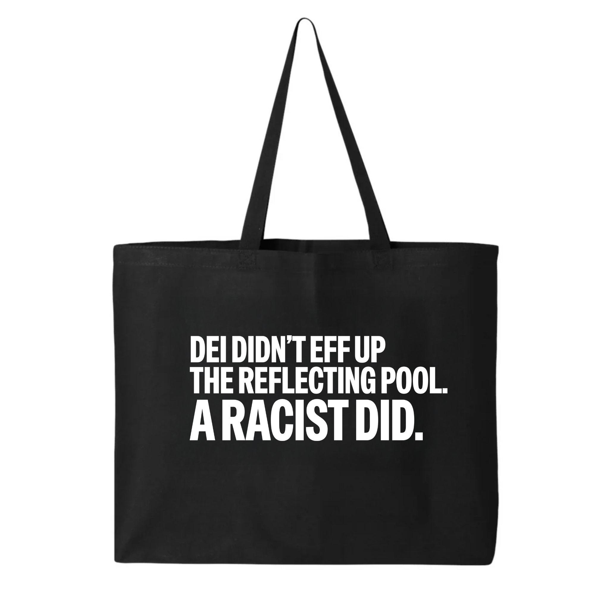 DEI didn't eff up the reflecting pool. A RACIST DID Tote bag-Tote Bag-The Original God Ain't Petty But I Am