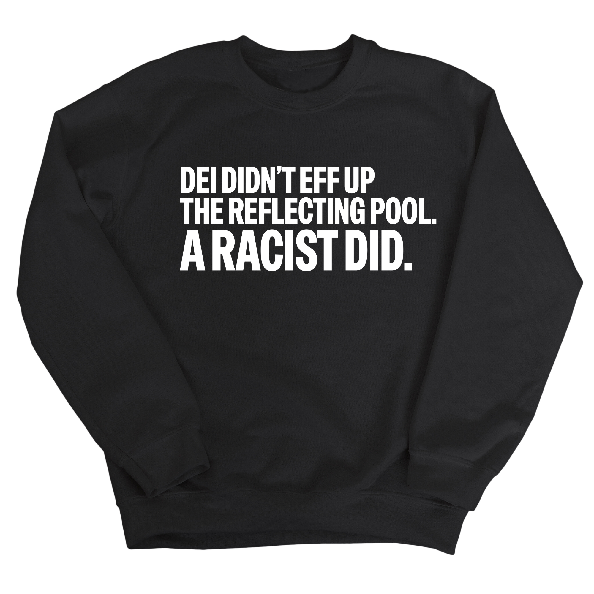 DEI didn't eff up the reflecting pool. A RACIST DID Unisex Sweatshirt-Sweatshirt-The Original God Ain't Petty But I Am