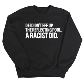 DEI didn't eff up the reflecting pool. A RACIST DID Unisex Sweatshirt-Sweatshirt-The Original God Ain't Petty But I Am