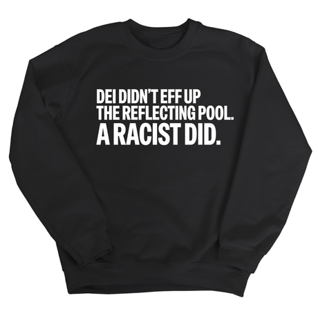 DEI didn't eff up the reflecting pool. A RACIST DID Unisex Sweatshirt-Sweatshirt-The Original God Ain't Petty But I Am