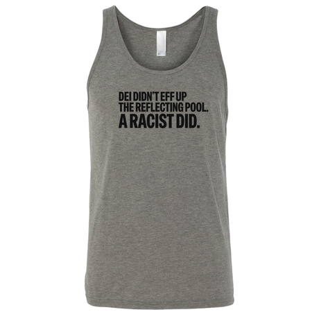 DEI didn't eff up the reflecting pool. A RACIST DID Unisex Tank Top-T-Shirt-The Original God Ain't Petty But I Am