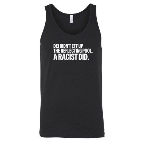 DEI didn't eff up the reflecting pool. A RACIST DID Unisex Tank Top-T-Shirt-The Original God Ain't Petty But I Am