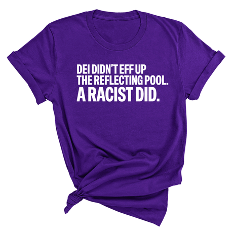 DEI didn't eff up the reflecting pool. A RACIST DID Unisex Tee-T-Shirt-The Original God Ain't Petty But I Am