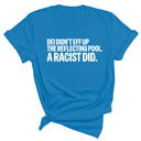 DEI didn't eff up the reflecting pool. A RACIST DID Unisex Tee-T-Shirt-The Original God Ain't Petty But I Am