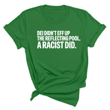 DEI didn't eff up the reflecting pool. A RACIST DID Unisex Tee-T-Shirt-The Original God Ain't Petty But I Am