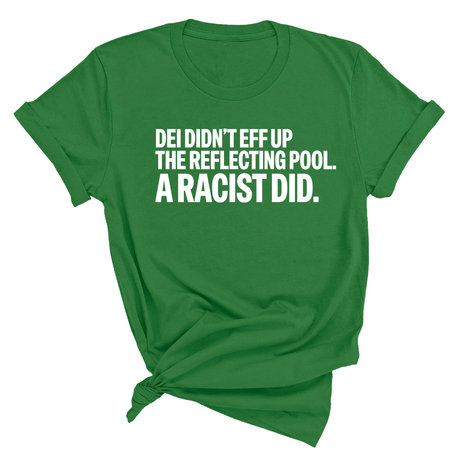 DEI didn't eff up the reflecting pool. A RACIST DID Unisex Tee-T-Shirt-The Original God Ain't Petty But I Am
