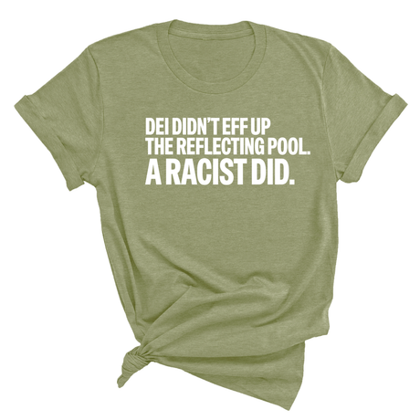 DEI didn't eff up the reflecting pool. A RACIST DID Unisex Tee-T-Shirt-The Original God Ain't Petty But I Am