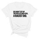 DEI didn't eff up the reflecting pool. A RACIST DID Unisex Tee-T-Shirt-The Original God Ain't Petty But I Am
