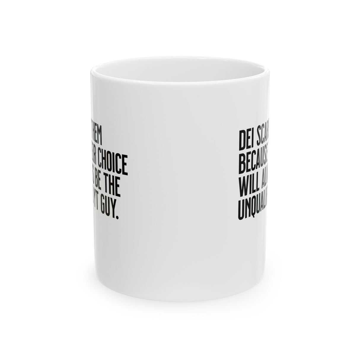 DEI scares them because their choice will always be the unqualified YT guy Mug 11oz (White & Black)-Mug-The Original God Ain't Petty But I Am