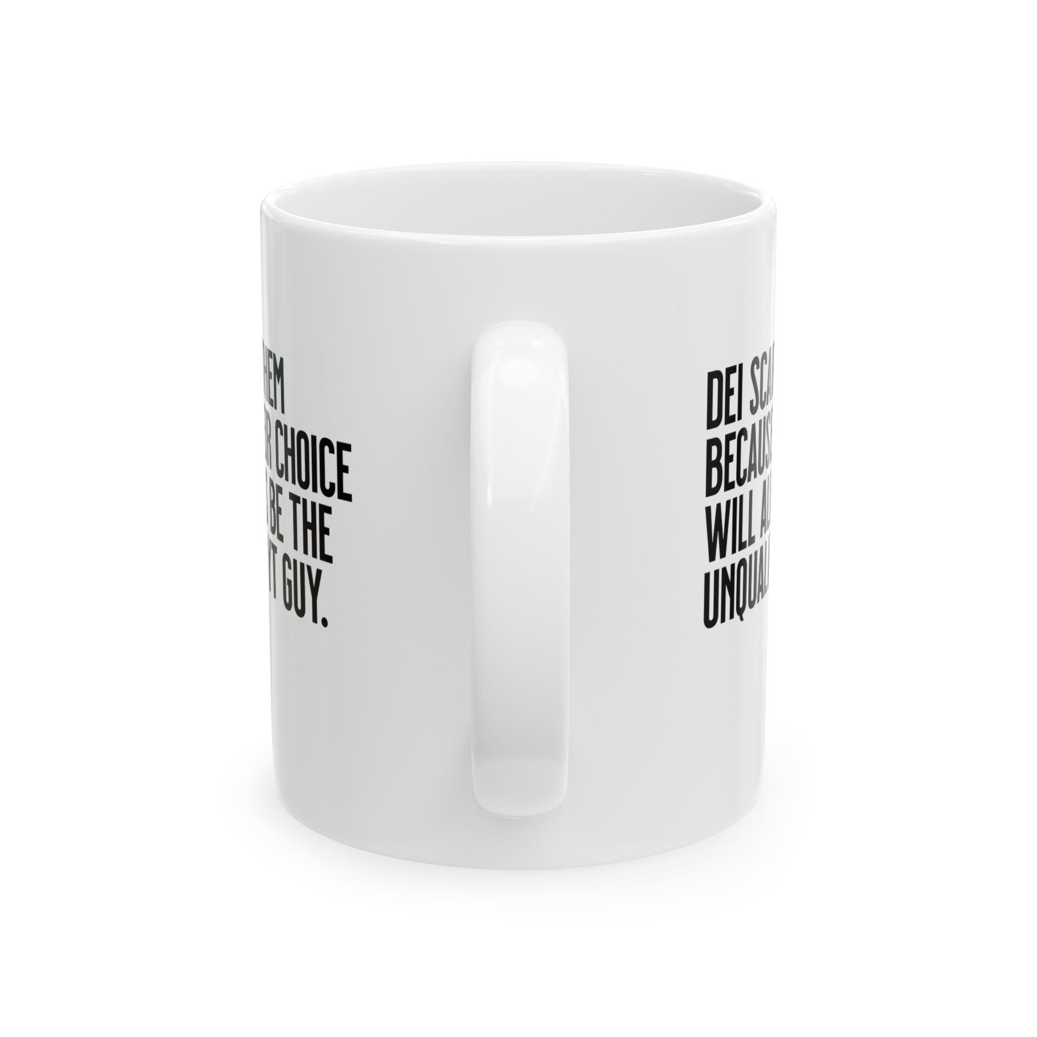 DEI scares them because their choice will always be the unqualified YT guy Mug 11oz (White & Black)-Mug-The Original God Ain't Petty But I Am