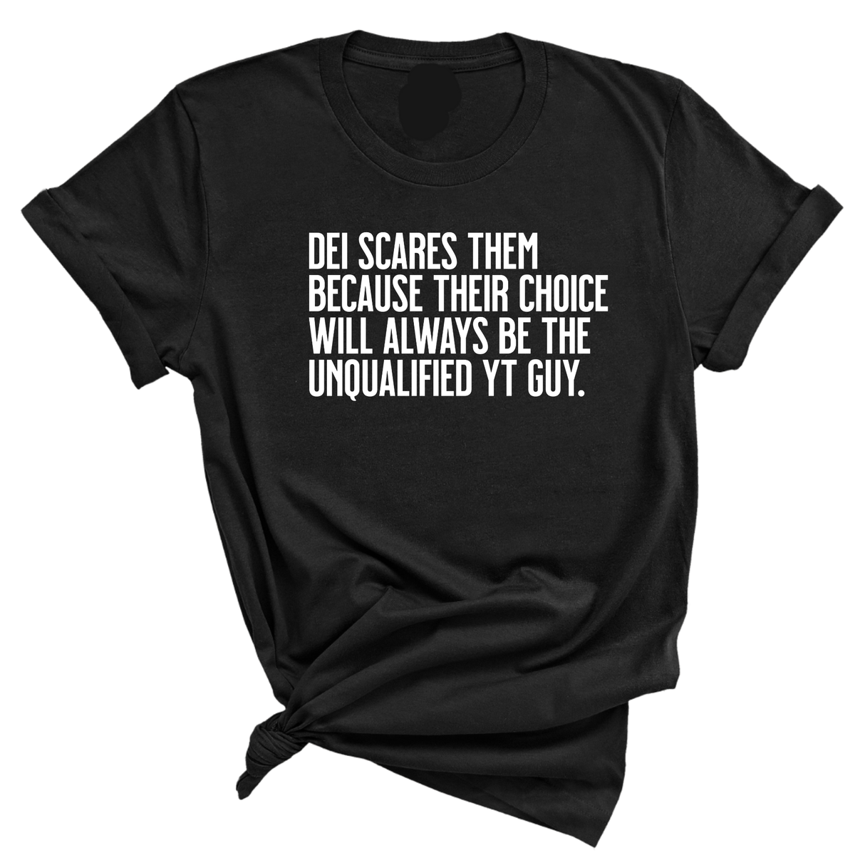 DEI scares them because their choice will always be the unqualified YT guy Unisex Tee-T-Shirt-The Original God Ain't Petty But I Am