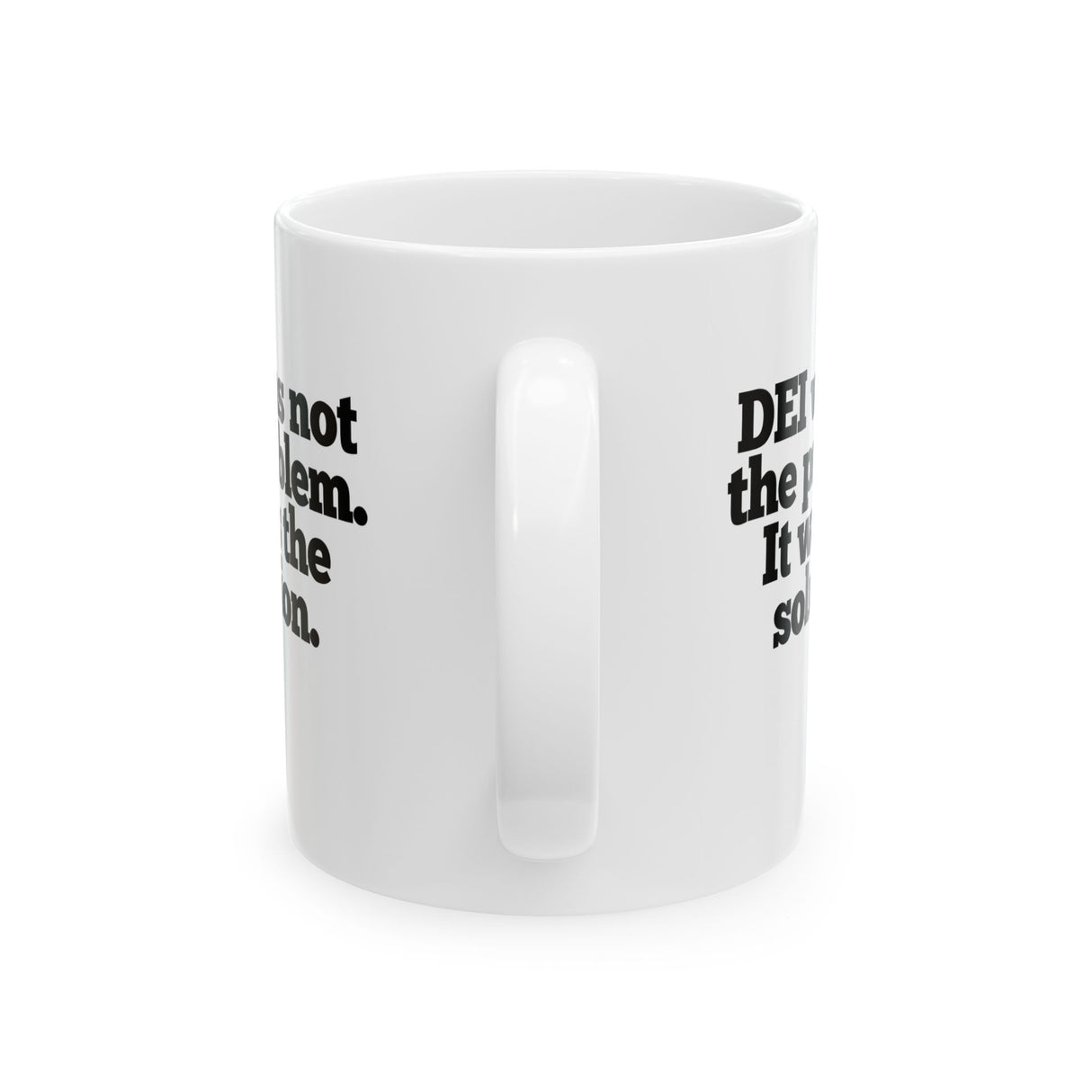 DEI was not the problem. It was the solution Mug 11oz (White & Black)-Mug-The Original God Ain't Petty But I Am