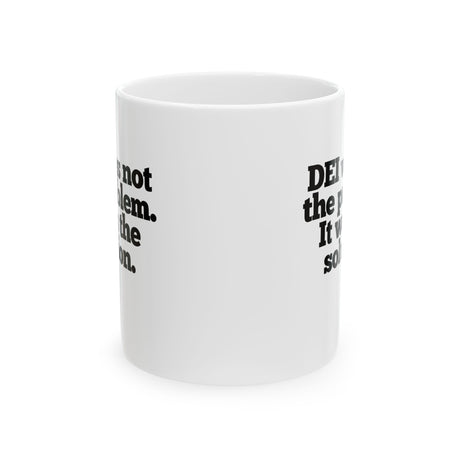 DEI was not the problem. It was the solution Mug 11oz (White & Black)-Mug-The Original God Ain't Petty But I Am