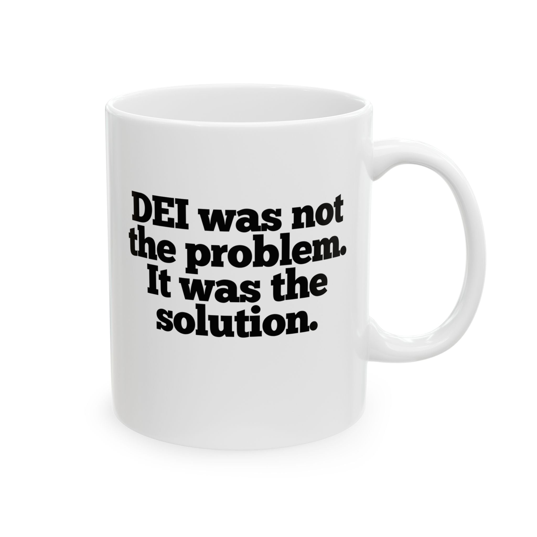 DEI was not the problem. It was the solution Mug 11oz (White & Black)-Mug-The Original God Ain't Petty But I Am