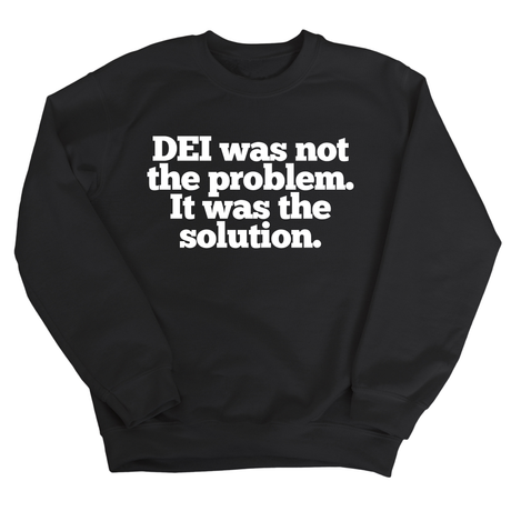 DEI was not the problem. It was the solution Unisex Sweatshirt-Sweatshirt-The Original God Ain't Petty But I Am
