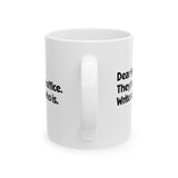Dear Media, They’re Not in Office. Write About Who Is Mug 11oz (White & Black)-Mug-The Original God Ain't Petty But I Am