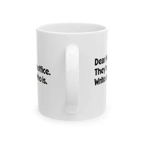 Dear Media, They’re Not in Office. Write About Who Is Mug 11oz (White & Black)-Mug-The Original God Ain't Petty But I Am