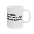 Dear Media, They’re Not in Office. Write About Who Is Mug 11oz (White & Black)-Mug-The Original God Ain't Petty But I Am