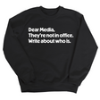 Dear Media, They’re Not in Office. Write About Who Is Unisex Sweatshirt-Sweatshirt-The Original God Ain't Petty But I Am