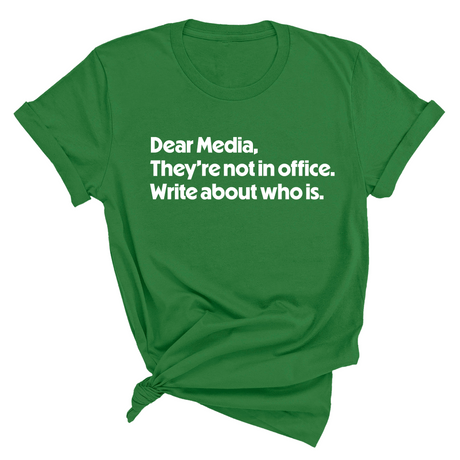 Dear Media, They’re Not in Office. Write About Who Is Unisex Tee-T-Shirt-The Original God Ain't Petty But I Am