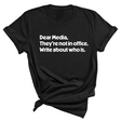 Dear Media, They’re Not in Office. Write About Who Is Unisex Tee-T-Shirt-The Original God Ain't Petty But I Am