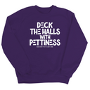 Deck the Halls with Pettiness Unisex Sweatshirt-Sweatshirt-The Original God Ain't Petty But I Am