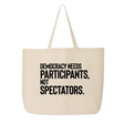 Democracy Needs Participants, Not Spectators Tote bag-Tote Bag-The Original God Ain't Petty But I Am