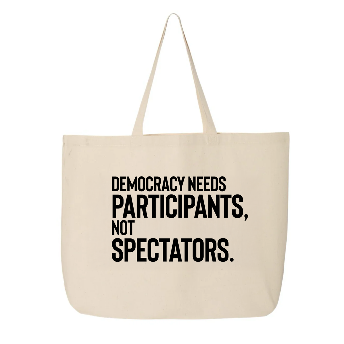 Democracy Needs Participants, Not Spectators Tote bag-Tote Bag-The Original God Ain't Petty But I Am