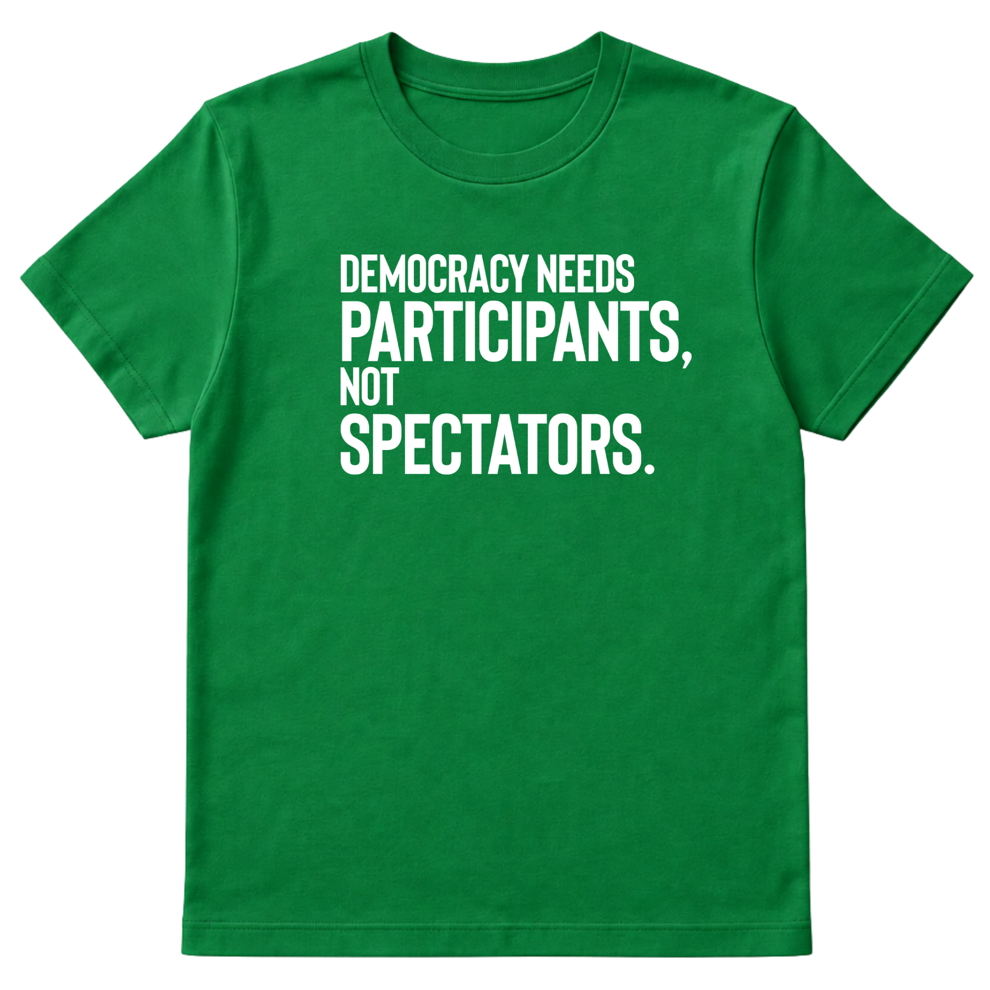 Democracy Needs Participants, Not Spectators Unisex Tee-T-Shirt-The Original God Ain't Petty But I Am