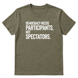 Democracy Needs Participants, Not Spectators Unisex Tee-T-Shirt-The Original God Ain't Petty But I Am
