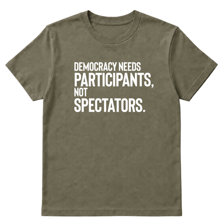 Democracy Needs Participants, Not Spectators Unisex Tee-T-Shirt-The Original God Ain't Petty But I Am