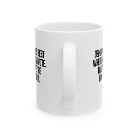 Democracy works best when Everyone can Vote. That's why they're trying to stop it Mug 11oz (White & Black)-Mug-The Original God Ain't Petty But I Am
