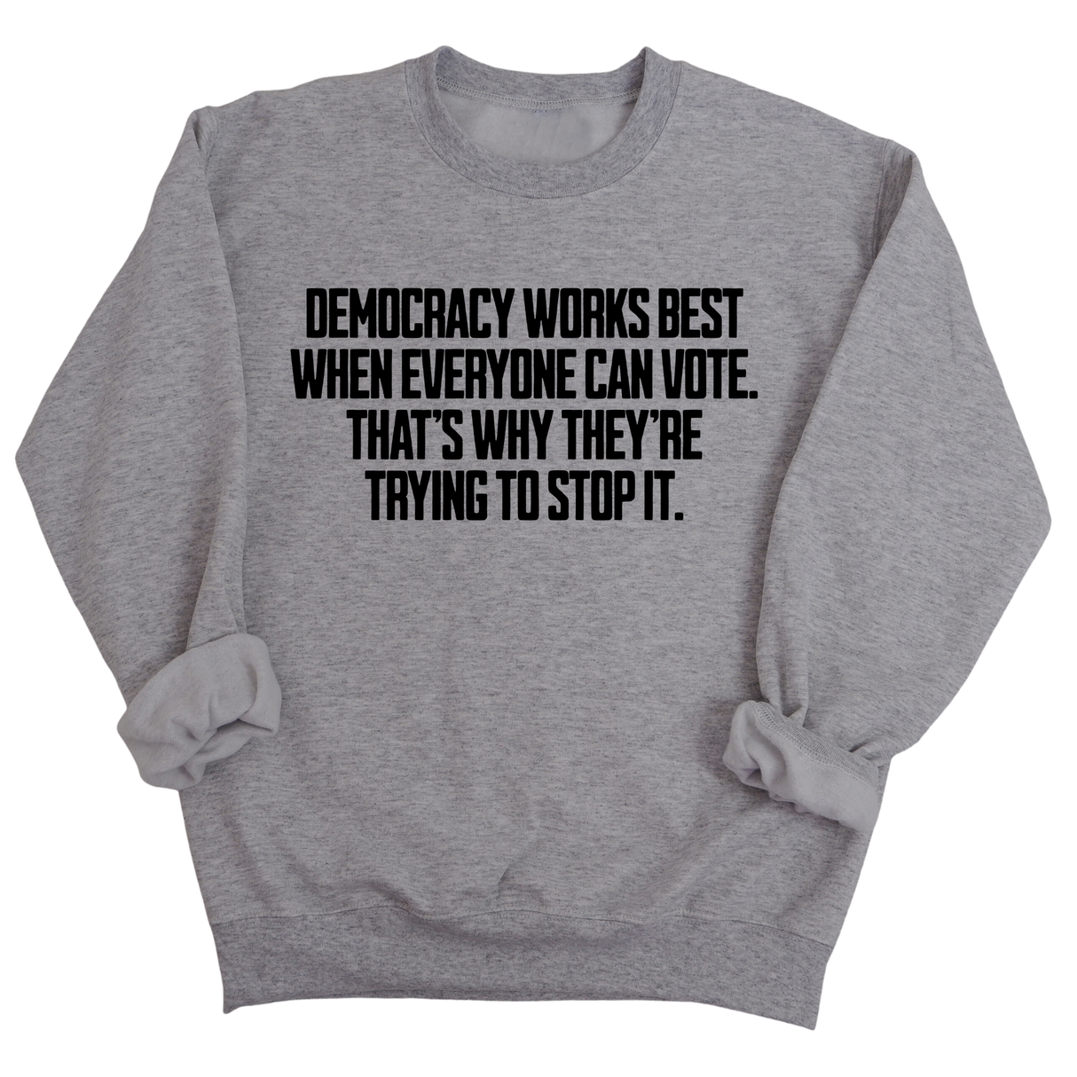 Democracy works best when Everyone can Vote. That's why they're trying to stop it Unisex Sweatshirt-Sweatshirt-The Original God Ain't Petty But I Am