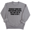 Democracy works best when Everyone can Vote. That's why they're trying to stop it Unisex Sweatshirt-Sweatshirt-The Original God Ain't Petty But I Am