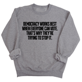 Democracy works best when Everyone can Vote. That's why they're trying to stop it Unisex Sweatshirt-Sweatshirt-The Original God Ain't Petty But I Am