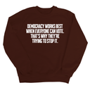 Democracy works best when Everyone can Vote. That's why they're trying to stop it Unisex Sweatshirt-Sweatshirt-The Original God Ain't Petty But I Am