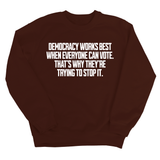 Democracy works best when Everyone can Vote. That's why they're trying to stop it Unisex Sweatshirt-Sweatshirt-The Original God Ain't Petty But I Am