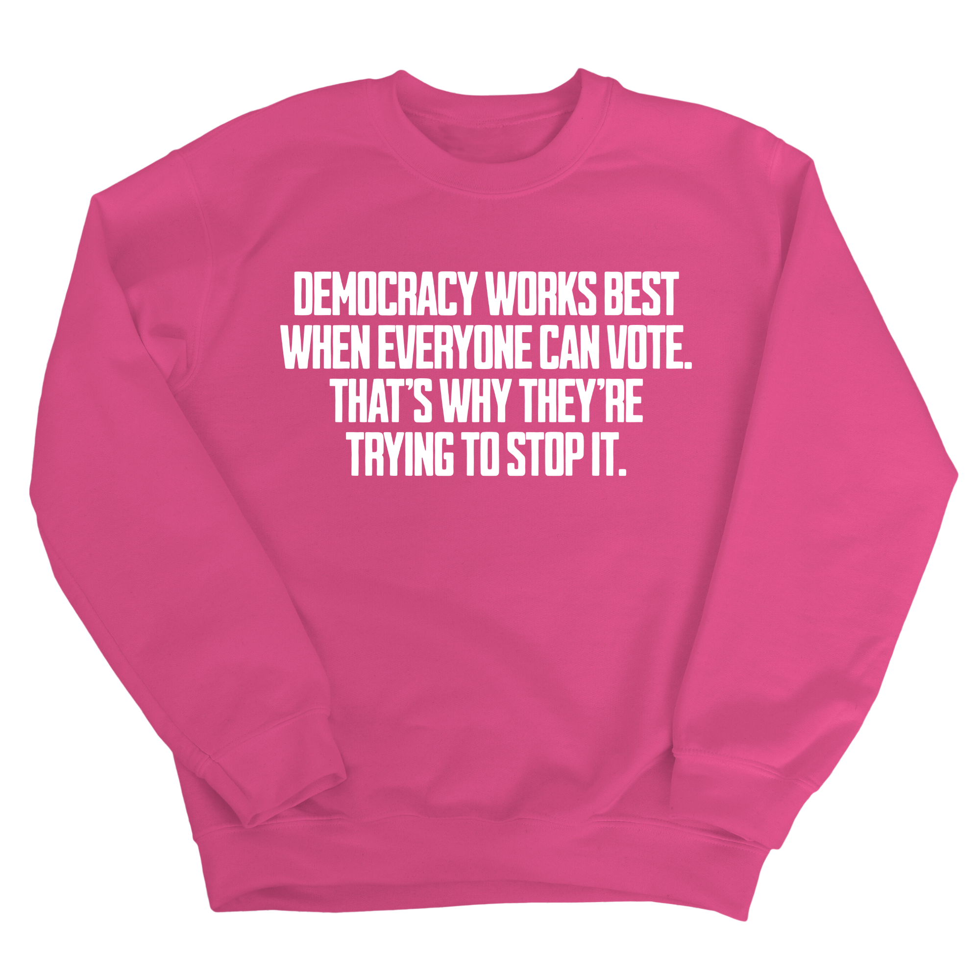 Democracy works best when Everyone can Vote. That's why they're trying to stop it Unisex Sweatshirt-Sweatshirt-The Original God Ain't Petty But I Am