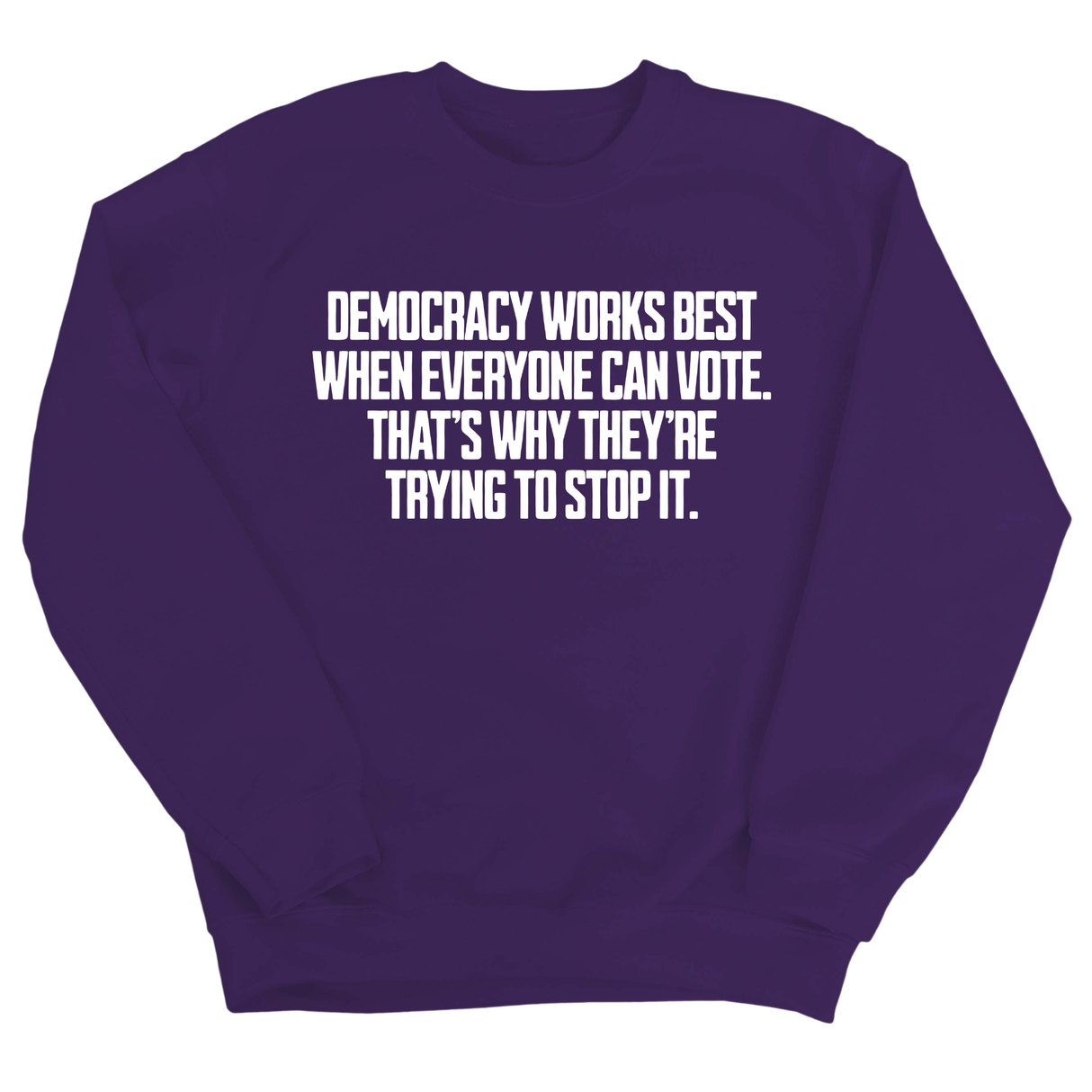 Democracy works best when Everyone can Vote. That's why they're trying to stop it Unisex Sweatshirt-Sweatshirt-The Original God Ain't Petty But I Am